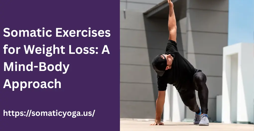 Somatic Exercises for Weight Loss: A Mind-Body Approach