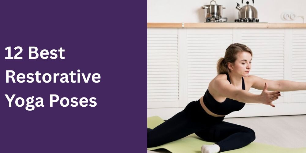 Top 10 Restorative Yoga Poses for Nervous System Regulation: